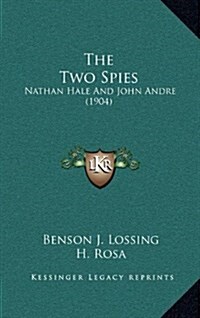 The Two Spies: Nathan Hale and John Andre (1904) (Hardcover)