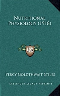 Nutritional Physiology (1918) (Hardcover)