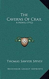 The Caverns of Crail: A Novel (1912) (Hardcover)