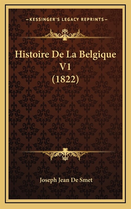 Histoire de La Belgique V1 (1822) (Hardcover)