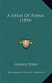 A Sheaf of Poems (1894) (Hardcover)