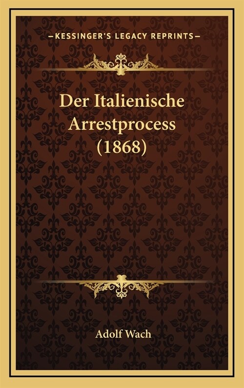 Der Italienische Arrestprocess (1868) (Hardcover)