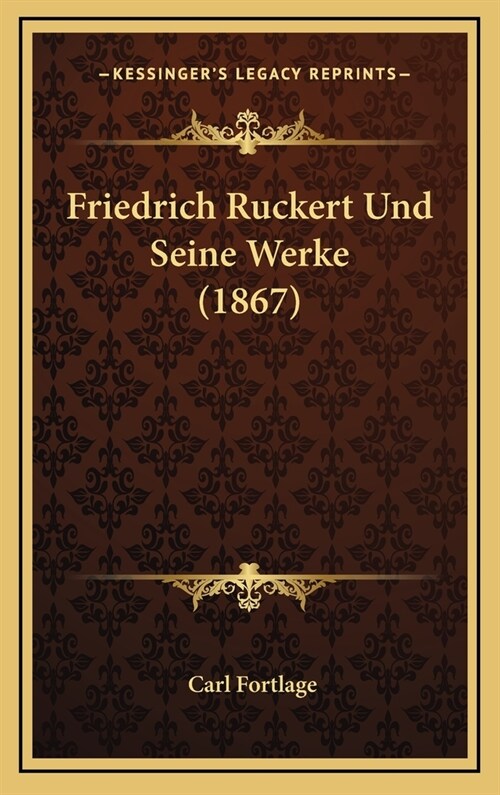 Friedrich Ruckert Und Seine Werke (1867) (Hardcover)