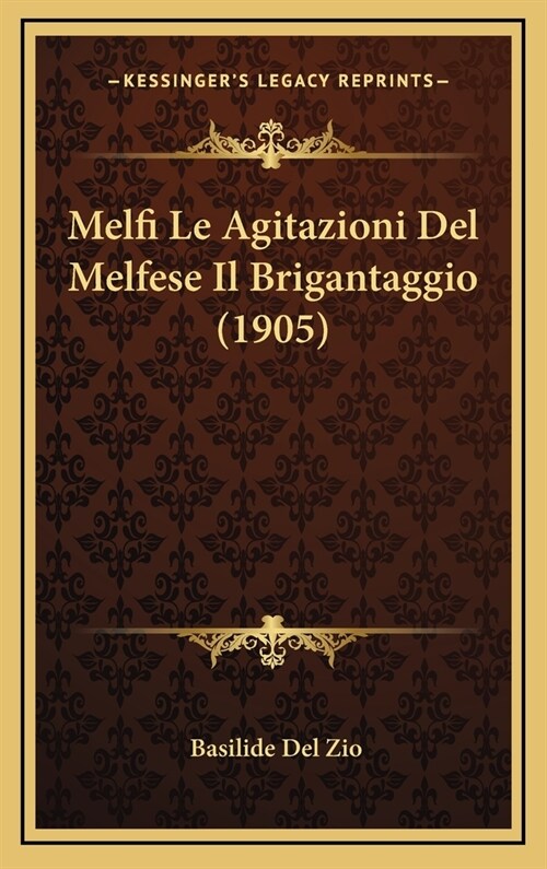 Melfi Le Agitazioni del Melfese Il Brigantaggio (1905) (Hardcover)