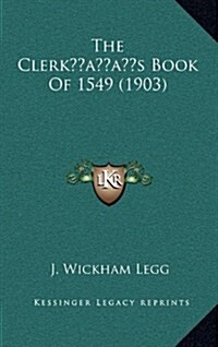 The Clerks Book of 1549 (1903) (Hardcover)