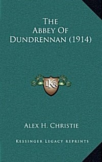 The Abbey of Dundrennan (1914) (Hardcover)