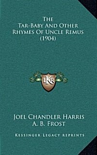 The Tar-Baby and Other Rhymes of Uncle Remus (1904) (Hardcover)