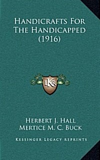 Handicrafts for the Handicapped (1916) (Hardcover)