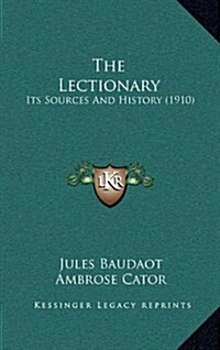 The Lectionary: Its Sources and History (1910) (Hardcover)
