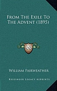 From the Exile to the Advent (1895) (Hardcover)