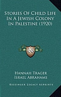 Stories of Child Life in a Jewish Colony in Palestine (1920) (Hardcover)