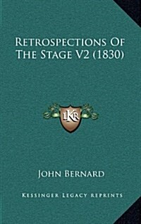 Retrospections of the Stage V2 (1830) (Hardcover)