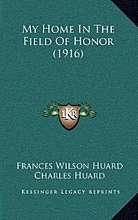 My Home in the Field of Honor (1916) (Hardcover)