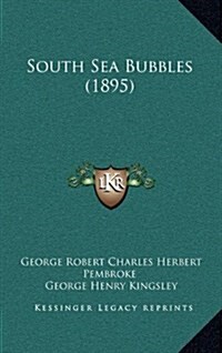 South Sea Bubbles (1895) (Hardcover)