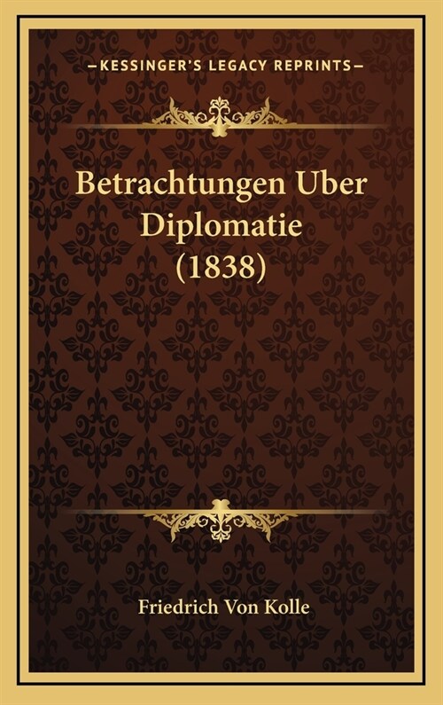 Betrachtungen Uber Diplomatie (1838) (Hardcover)