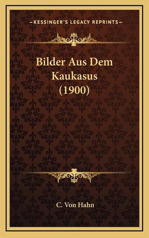 Bilder Aus Dem Kaukasus (1900) (Hardcover)