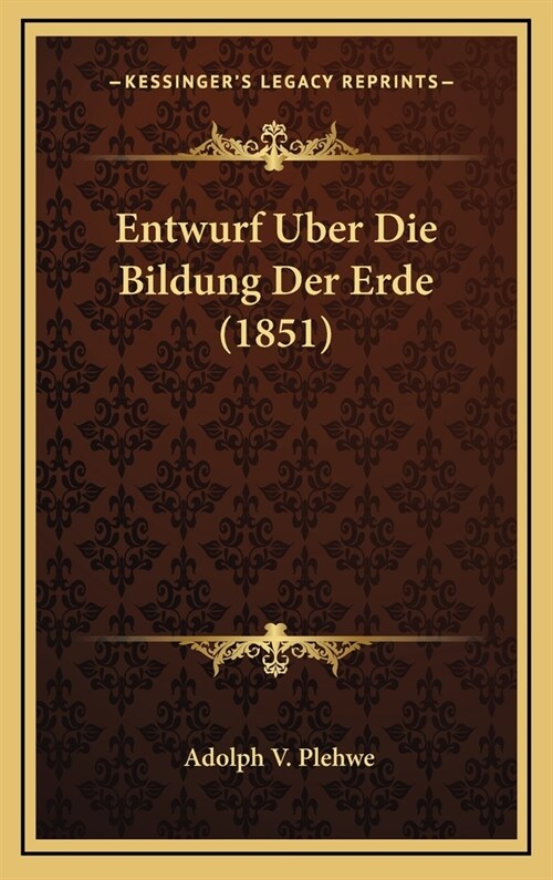 Entwurf Uber Die Bildung Der Erde (1851) (Hardcover)