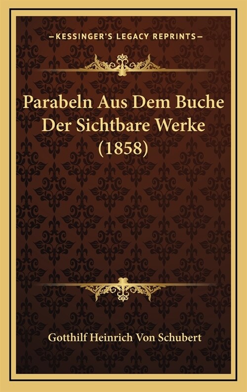 Parabeln Aus Dem Buche Der Sichtbare Werke (1858) (Hardcover)