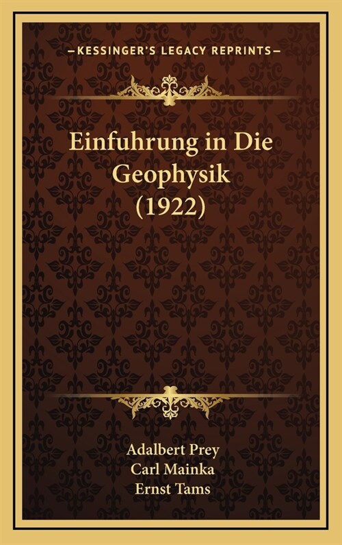 Einfuhrung in Die Geophysik (1922) (Hardcover)