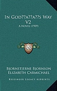 In Gods Way V2: A Novel (1909) (Hardcover)