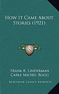 How It Came about Stories (1921) (Hardcover)