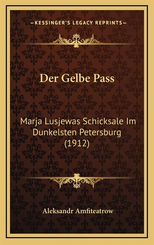 Der Gelbe Pass: Marja Lusjewas Schicksale Im Dunkelsten Petersburg (1912) (Hardcover)
