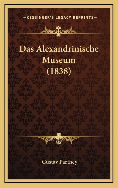 Das Alexandrinische Museum (1838) (Hardcover)