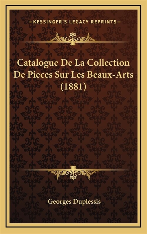 Catalogue de La Collection de Pieces Sur Les Beaux-Arts (1881) (Hardcover)