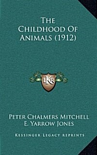 The Childhood of Animals (1912) (Hardcover)