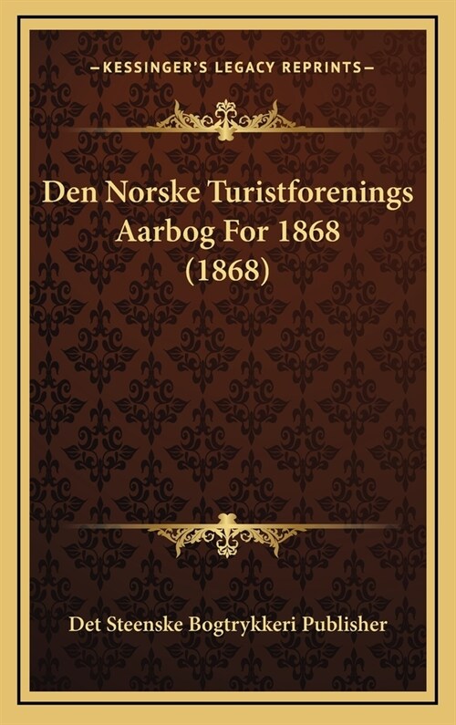 Den Norske Turistforenings Aarbog for 1868 (1868) (Hardcover)