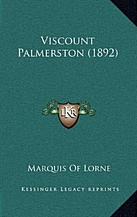 Viscount Palmerston (1892) (Hardcover)