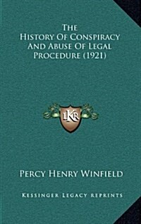 The History of Conspiracy and Abuse of Legal Procedure (1921) (Hardcover)