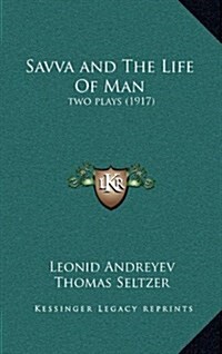 Savva and the Life of Man: Two Plays (1917) (Hardcover)