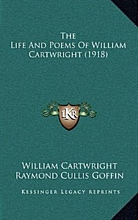 The Life and Poems of William Cartwright (1918) (Hardcover)