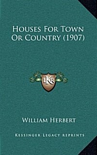 Houses for Town or Country (1907) (Hardcover)