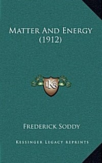 Matter and Energy (1912) (Hardcover)