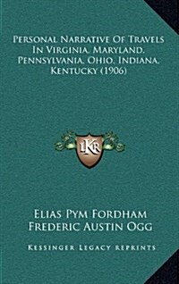 Personal Narrative of Travels in Virginia, Maryland, Pennsylvania, Ohio, Indiana, Kentucky (1906) (Hardcover)