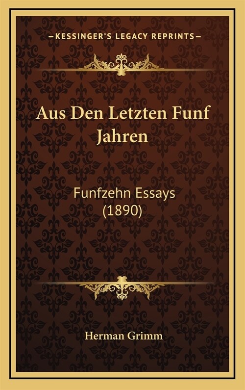 Aus Den Letzten Funf Jahren: Funfzehn Essays (1890) (Hardcover)