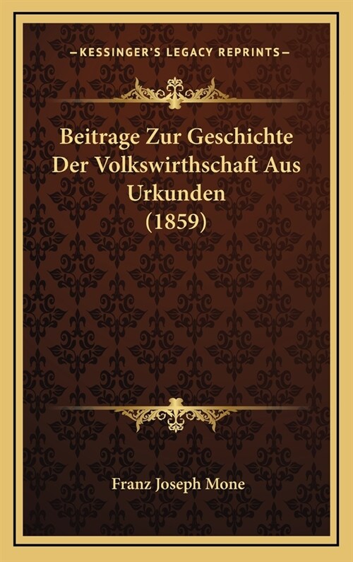 Beitrage Zur Geschichte Der Volkswirthschaft Aus Urkunden (1859) (Hardcover)