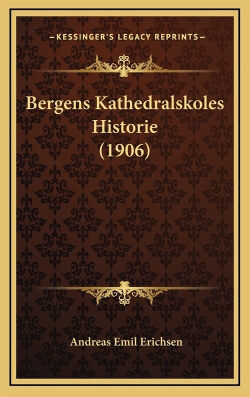 Bergens Kathedralskoles Historie (1906) (Hardcover)