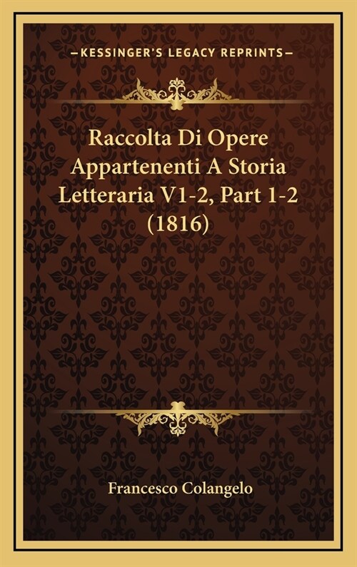 Raccolta Di Opere Appartenenti a Storia Letteraria V1-2, Part 1-2 (1816) (Hardcover)