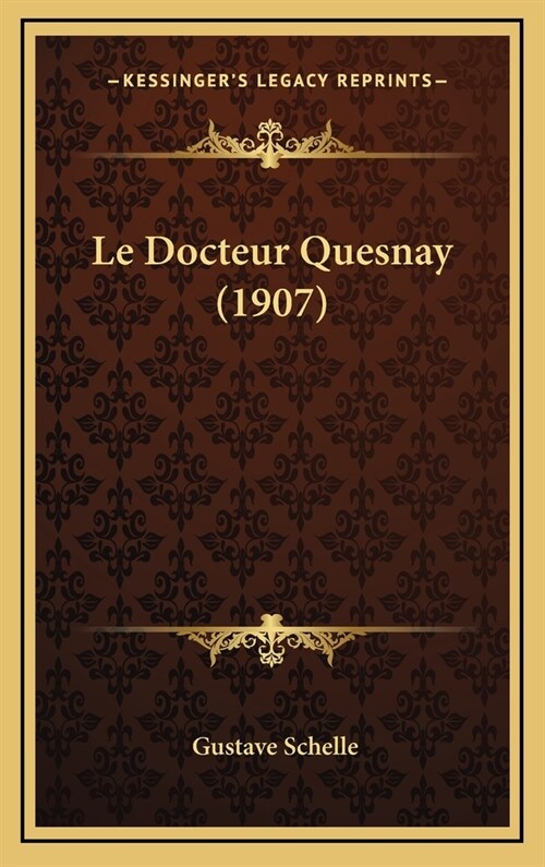 Le Docteur Quesnay (1907) (Hardcover)