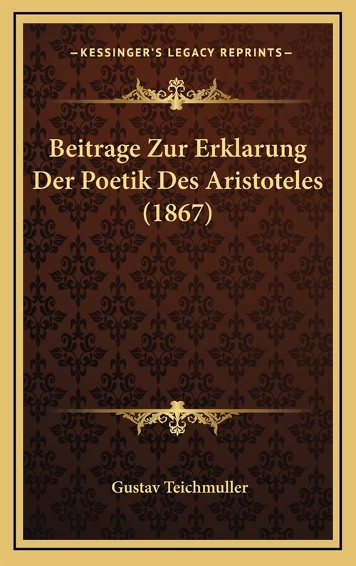 Beitrage Zur Erklarung Der Poetik Des Aristoteles (1867) (Hardcover)