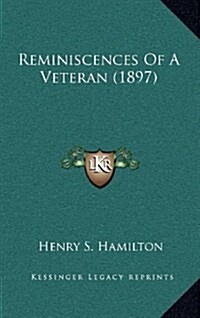 Reminiscences of a Veteran (1897) (Hardcover)