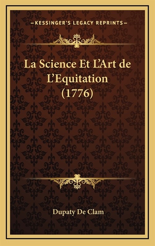 La Science Et LArt de LEquitation (1776) (Hardcover)