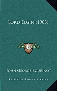 Lord Elgin (1903) (Hardcover)