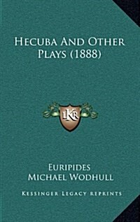 Hecuba and Other Plays (1888) (Hardcover)