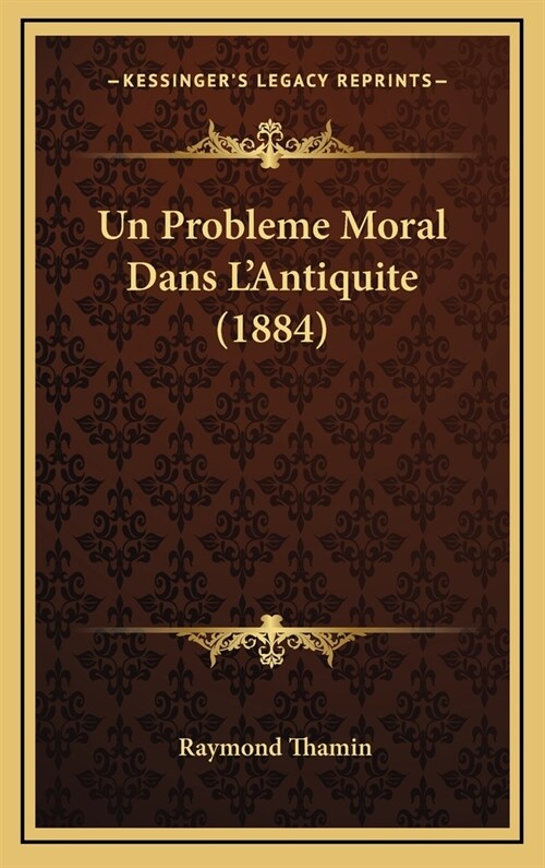 Un Probleme Moral Dans LAntiquite (1884) (Hardcover)