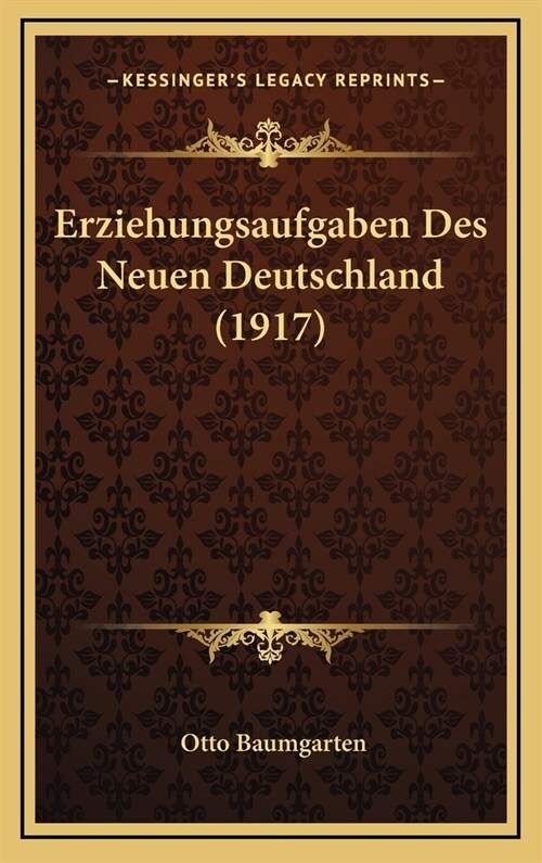 Erziehungsaufgaben Des Neuen Deutschland (1917) (Hardcover)