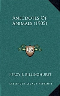 Anecdotes of Animals (1905) (Hardcover)